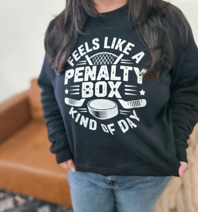 Feels Like A Penalty Box Kinda Day Sweatshirt