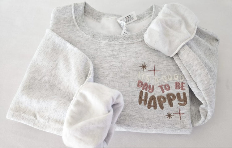 Its A Good Day To Be Happy Embroidered Sweatshirt