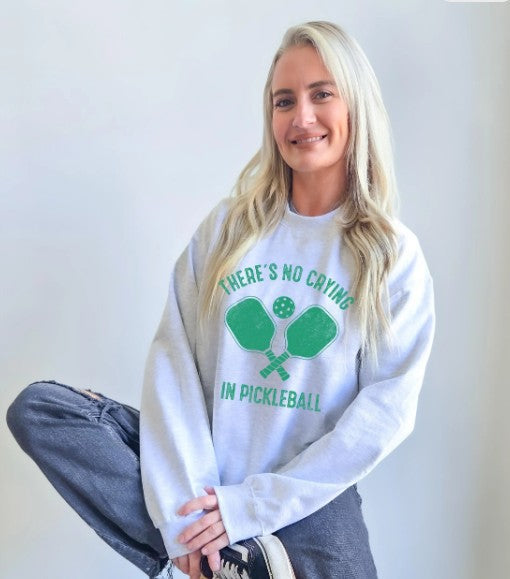 There's No Crying In Pickleball Sweatshirt