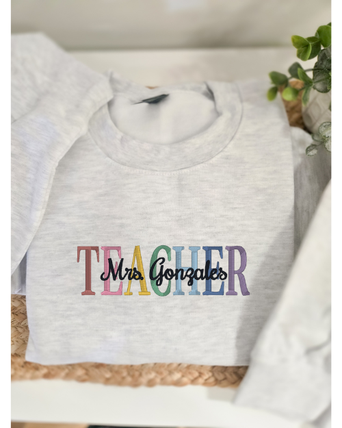 Embroidered Teacher with Teachers Name Sweatshirt