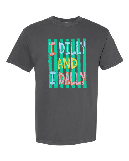 I Dilly and I Dally TShirt