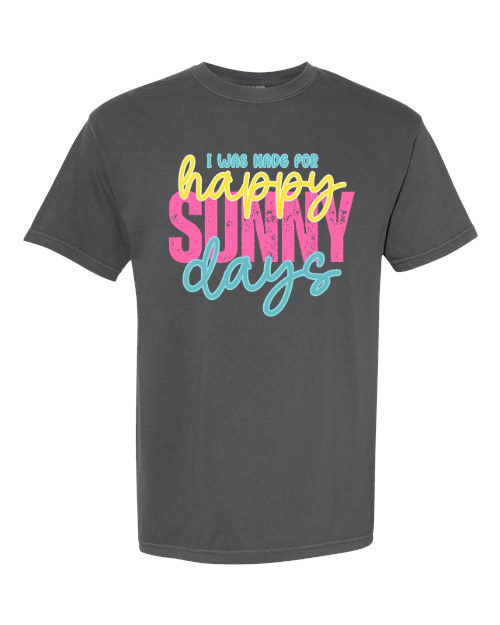 I was made for happy sunny days Tshirt